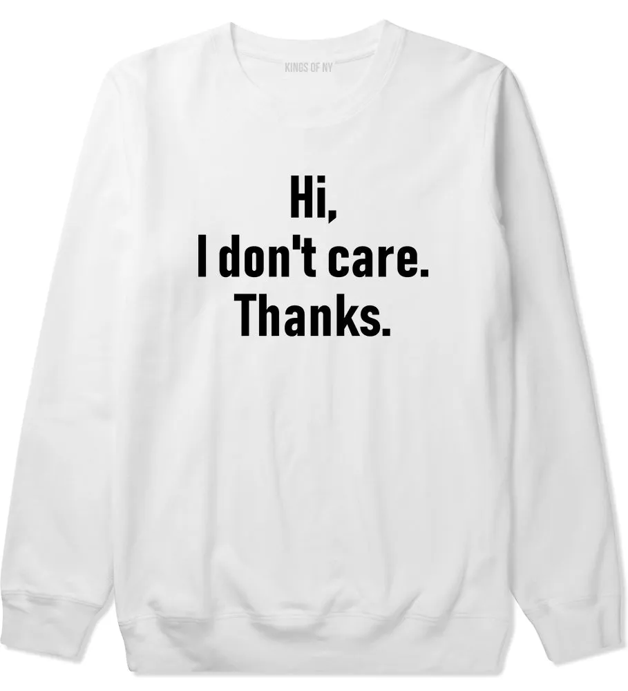 Hi I Dont Care Thanks Sarcastic Mens Crewneck Sweatshirt