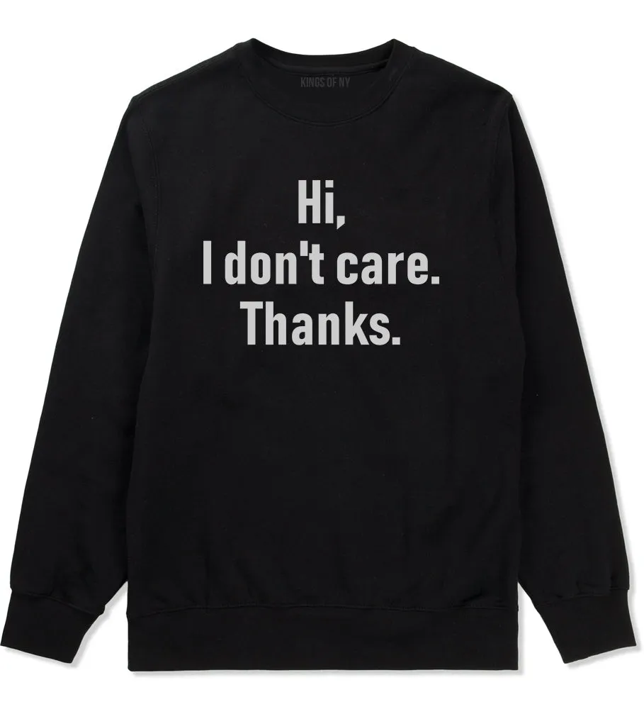 Hi I Dont Care Thanks Sarcastic Mens Crewneck Sweatshirt