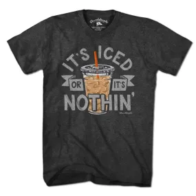 It's Iced Or It's Nothin' Coffee T-Shirt: Unisex / S /Chowdaheadz